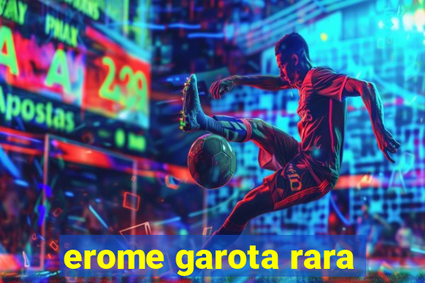 erome garota rara